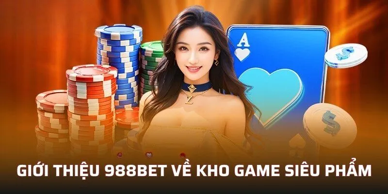 Giới thiệu 988bet về kho game siêu phẩm