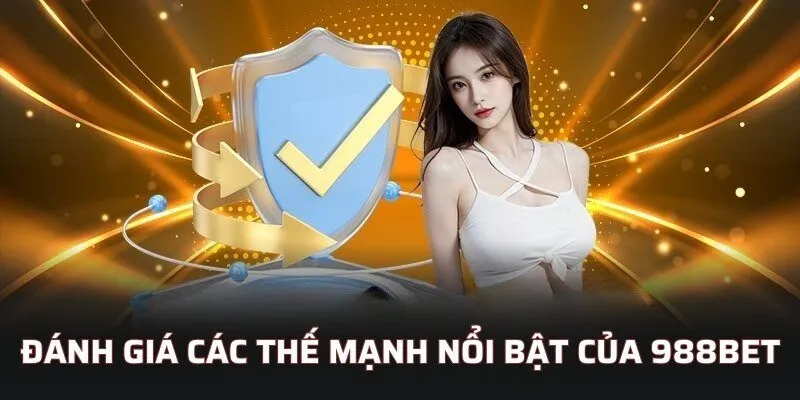 Đánh giá các thế mạnh nổi bật của 988bet